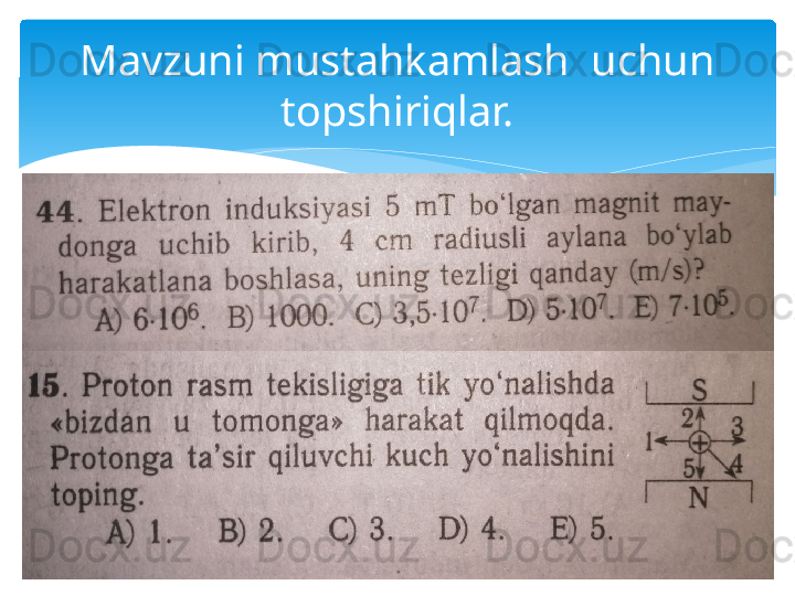 Mavzuni mustahkamlash  uchun 
topshiriqlar.   