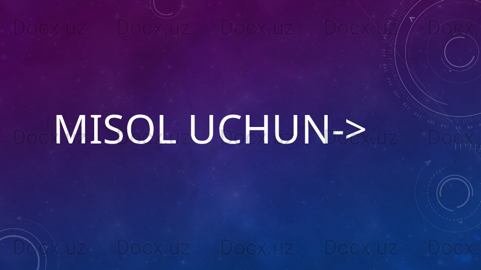 MISOL UCHUN->