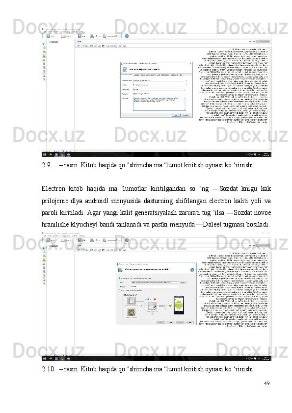 2.9. – rasm. Kitob haqida qo ‘shimcha ma ‘lumot kiritish oynasi ko ‘rinishi 
 
Electron   kitob   haqida   ma   ‘lumotlar   kiritilgandan   so   ‘ng   ―Sozdat   knigu   kak
prilojenie   dlya   android   menyusida   dasturning   shifrlangan   electron   kaliti   yoli   va‖
paroli kiritiladi. Agar yangi kalit generatsiyalash zarurati tug ‘ilsa ―Sozdat novoe
hranilishe klyuchey  bandi tanlanadi va pastki menyuda ―Dalee  tugmasi bosiladi.	
‖ ‖
2.10. – rasm. Kitob haqida qo ‘shimcha ma ‘lumot kiritish oynasi ko ‘rinishi 
49