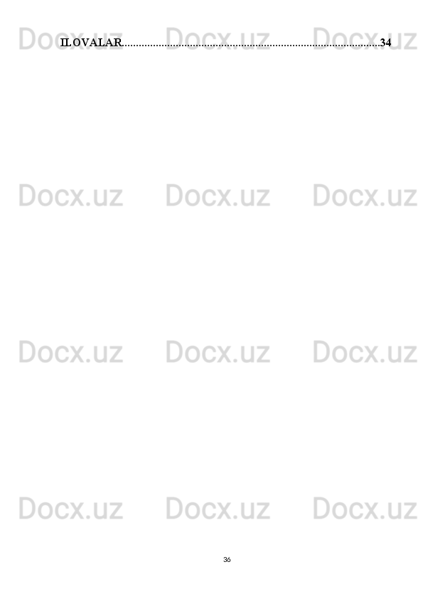 ILOVALAR...........................................................................................34
36 