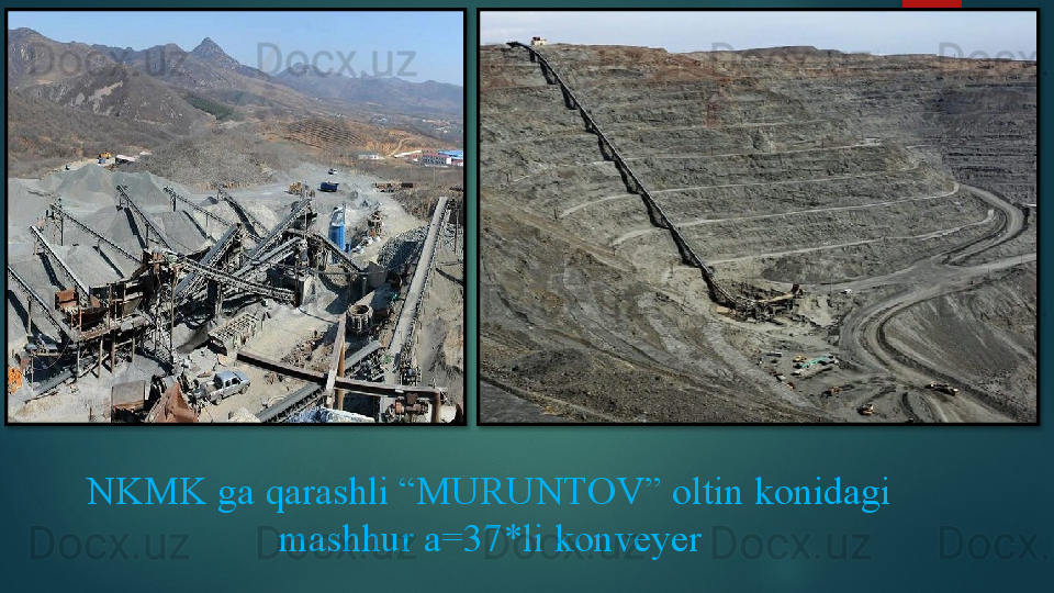 NKMK ga qarashli “MURUNTOV” oltin konidagi 
mashhur a=37*li konveyer     