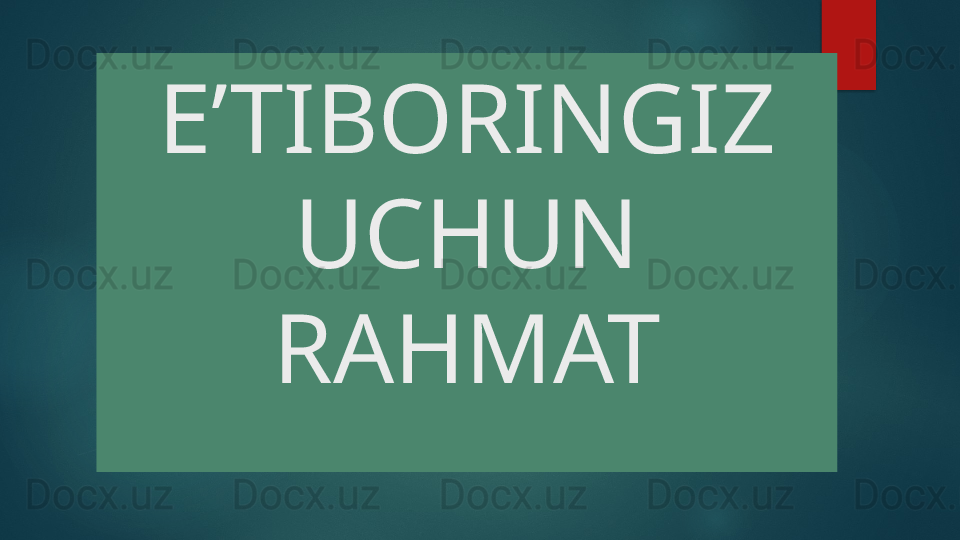 E’TIBORINGIZ 
UCHUN 
RAHMAT