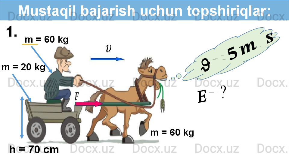 Mustaqil bajarish uchun topshiriqlar:??????	
=	
??????	
??????	
/	
??????
m =  6 0 kg	
??????	=	?
h = 70 cmm = 20 kg
m =  6 0 kg1. 