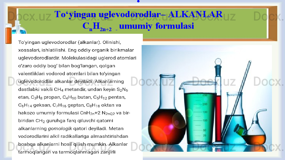 •
Т o ‘ yingan uglevodorodlar – А LKANLAR
С
n H
2n+ 2    -  umumiy formulasi 