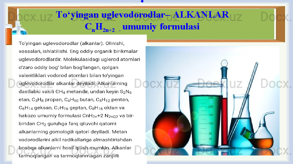•
Т o ‘ yingan uglevodorodlar – А LKANLAR
С
n H
2n+ 2    -  umumiy formulasi