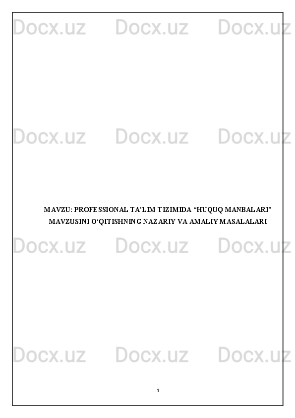 MAVZU:   PROFESSIONAL TA’LIM TIZIMIDA “HUQUQ MANBALARI”
MAVZUSINI O‘QITISHNING NAZARIY VA AMALIY MASALALARI
1