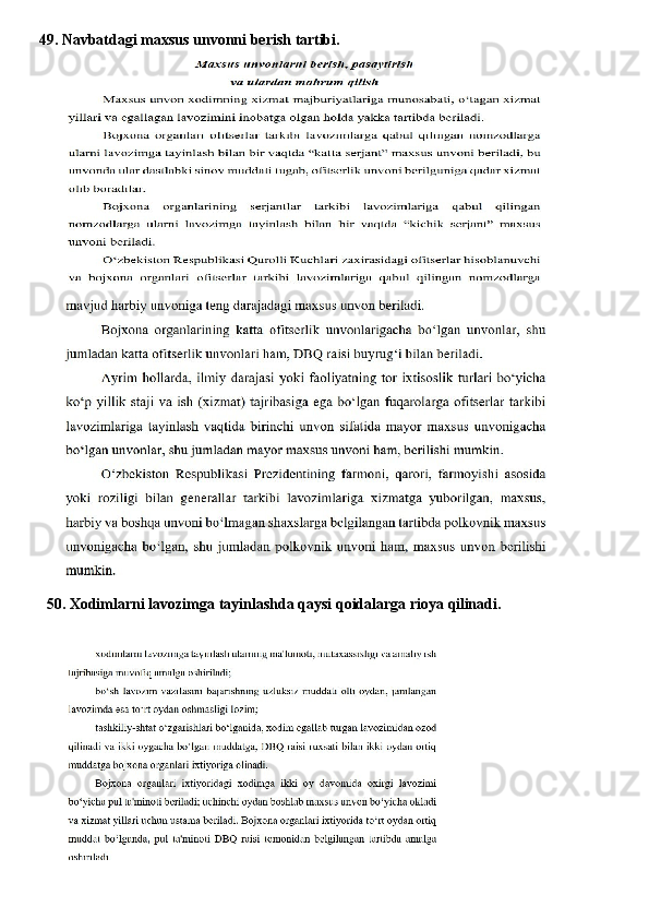 49. Navbatdagi   maxsus   unvonni   berish   tartibi.
50. Xodimlarni   lavozimga   tayinlashda   qaysi   qoidalarga   rioya   qilinadi. 