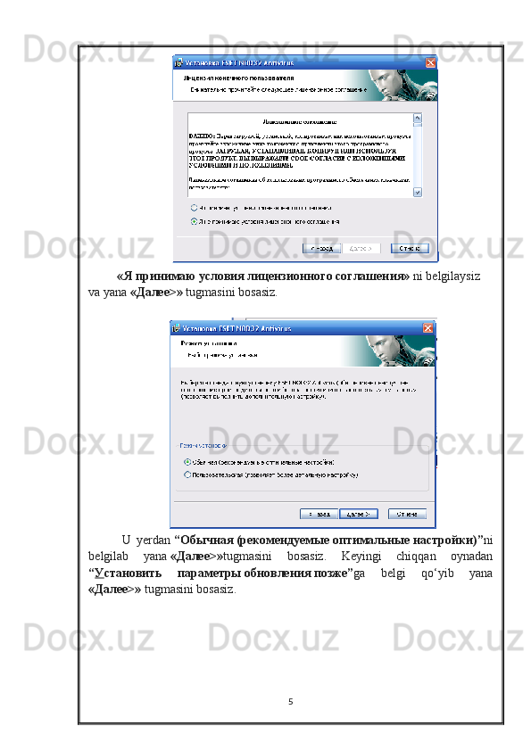  
  «Я принимаю условия лицензионного соглашения»   ni   belgilaysiz  
va   yana   «Далее>»   tugmasini   bosasiz .
    U   yerdan   “ Обычная   ( рекомендуемые   оптимальные   настройки )” ni
belgilab   yana   « Далее >» tugmasini   bosasiz.   Keyingi   chiqqan   oynadan
“ У становить   параметры   обновления   позже ” ga   belgi   qo‘yib   yana
« Далее >»  tugmasini bosasiz.
 
5 