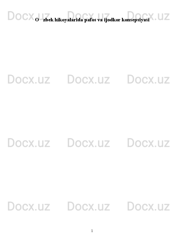 O zbek hikoyalarida pafos va ijodkor konsepsiyasi
1 