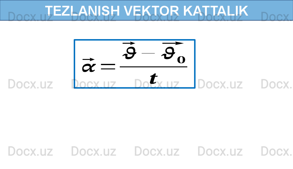 TEZLANISH VEKTOR KATTALIK⃗??????	=	
⃗
??????	−	
⃗
??????	
??????	
?????? 