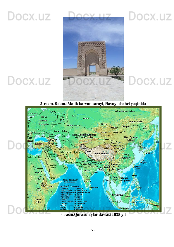         
3-rasm. Raboti Malik karvon saroyi, Navoyi shahri yaqinida
4-rasm.Qoraxoniylar davlati 1025-yil
42 
