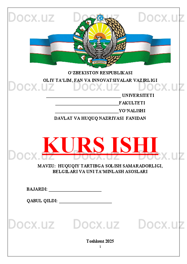 O‘ZBEKISTON RESPUBLIKASI 
OLIY TA’LIM, FAN VA INNOVATSIYALAR VAZIRLIGI
__________________________________ UNIVERSITETI
_____________________________FAKULTETI
_____________________________YO‘NALISHI
DAVLAT VA HUQUQ NAZRIYASI  FANIDAN
KURS ISHI
MAVZU:  HUQUQIY TARTIBGA SOLISH SAMARADORLIGI,
BELGILARI VA UNI TA’MINLASH ASOSLARI
BAJARDI: ________________________
QABUL QILDI: ________________________
Toshkent 202 5
1 