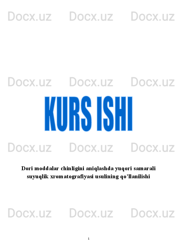 D ori moddalar chinligini aniqlashda yuqori samarali
suyuqlik xromatografiyasi usulining qo’llanilishi
 
1 