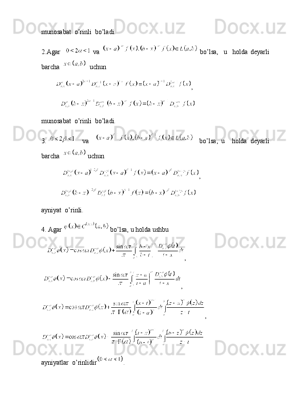 munosabat  o’rinli  bo’ladi.
2.Agar       va     bo’lsa,     u     holda   deyarli
barcha     uchun  
         , 
           
munosabat  o’rinli  bo’ladi. 
3.       va         bo’lsa,   u     holda   deyarli
barcha    uchun 
             ,
           
ayniyat  o’rinli.
4. Agar   bo’lsa, u holda ushbu 
    , 
  ,
,
ayniyatlar  o’rinlidir . 