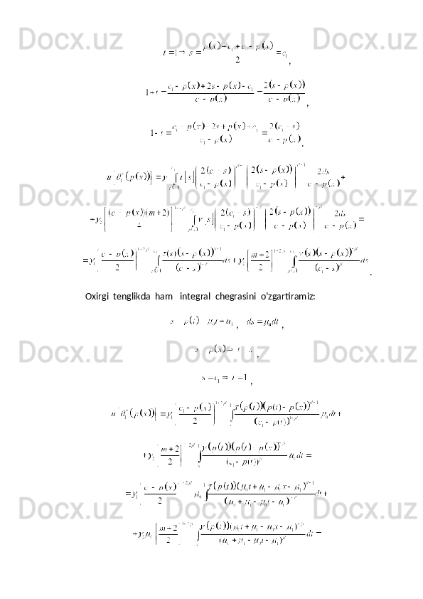 ,
,
.
.
           Oxirgi  tenglikda  ham   integral  chegrasini  o’zgartiramiz:
 ,     ,
 ,
 , 