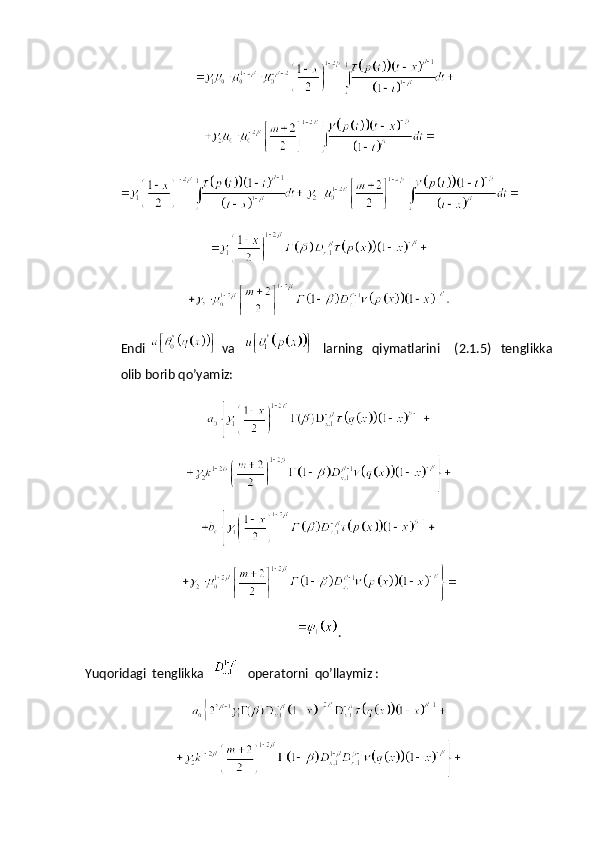 Endi     va         larning     qiymatlarini       (2.1.5)     tenglikka
olib borib qo’yamiz:
.
Yuqoridagi  tenglikka       operatorni  qo’llaymiz :