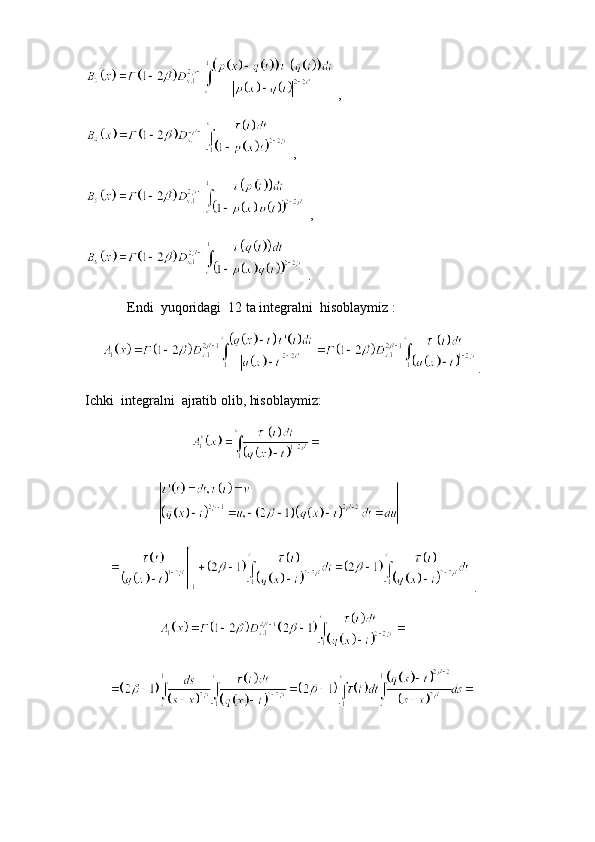 ,
 ,
 ,
 .  
            Endi  yuqoridagi  12 ta integralni  hisoblaymiz :
   .
Ichki  integralni  ajratib olib, hisoblaymiz: 
                                
                  
         .