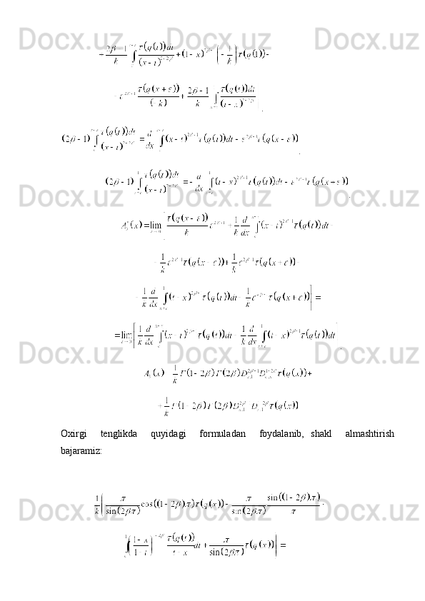 . 
.
.
.
Oxirgi     tenglikda     quyidagi     formuladan     foydalanib,   shakl     almashtirish
bajaramiz: