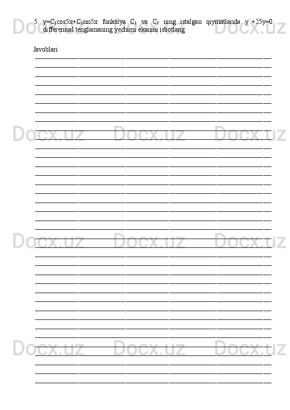 5. y=C
1 cos5x+C
2 sin5x   funksiya   C
1   va   C
2   ning   istalgan   qiymatlarida   y ’’
+25y=0
differensial tenglamaning yechimi ekanini isbotlang.
         Javoblari
––––––––––––––––––––––––––––––––––––––––––––––––––––––––––––––––––––––––––––––––––––––––––––––––––––––––––––––––––––––––
––––––––––––––––––––––––––––––––––––––––––––––––––––––––––––––––––––––––––––––––––––––––––––––––––––––––––––––––––––––––
––––––––––––––––––––––––––––––––––––––––––––––––––––––––––––––––––––––––––––––––––––––––––––––––––––––––––––––––––––––––
––––––––––––––––––––––––––––––––––––––––––––––––––––––––––––––––––––––––––––––––––––––––––––––––––––––––––––––––––––––––
––––––––––––––––––––––––––––––––––––––––––––––––––––––––––––––––––––––––––––––––––––––––––––––––––––––––––––––––––––––––
––––––––––––––––––––––––––––––––––––––––––––––––––––––––––––––––––––––––––––––––––––––––––––––––––––––––––––––––––––––––
––––––––––––––––––––––––––––––––––––––––––––––––––––––––––––––––––––––––––––––––––––––––––––––––––––––––––––––––––––––––
––––––––––––––––––––––––––––––––––––––––––––––––––––––––––––––––––––––––––––––––––––––––––––––––––––––––––––––––––––––––
––––––––––––––––––––––––––––––––––––––––––––––––––––––––––––––––––––––––––––––––––––––––––––––––––––––––––––––––––––––––
––––––––––––––––––––––––––––––––––––––––––––––––––––––––––––––––––––––––––––––––––––––––––––––––––––––––––––––––––––––––
––––––––––––––––––––––––––––––––––––––––––––––––––––––––––––––––––––––––––––––––––––––––––––––––––––––––––––––––––––––––
––––––––––––––––––––––––––––––––––––––––––––––––––––––––––––––––––––––––––––––––––––––––––––––––––––––––––––––––––––––––
––––––––––––––––––––––––––––––––––––––––––––––––––––––––––––––––––––––––––––––––––––––––––––––––––––––––––––––––––––––––
––––––––––––––––––––––––––––––––––––––––––––––––––––––––––––––––––––––––––––––––––––––––––––––––––––––––––––––––––––––––
––––––––––––––––––––––––––––––––––––––––––––––––––––––––––––––––––––––––––––––––––––––––––––––––––––––––––––––––––––––––
––––––––––––––––––––––––––––––––––––––––––––––––––––––––––––––––––––––––––––––––––––––––––––––––––––––––––––––––––––––––
––––––––––––––––––––––––––––––––––––––––––––––––––––––––––––––––––––––––––––––––––––––––––––––––––––––––––––––––––––––––
––––––––––––––––––––––––––––––––––––––––––––––––––––––––––––––––––––––––––––––––––––––––––––––––––––––––––––––––––––––––
––––––––––––––––––––––––––––––––––––––––––––––––––––––––––––––––––––––––––––––––––––––––––––––––––––––––––––––––––––––––
––––––––––––––––––––––––––––––––––––––––––––––––––––––––––––––––––––––––––––––––––––––––––––––––––––––––––––––––––––––––
––––––––––––––––––––––––––––––––––––––––––––––––––––––––––––––––––––––––––––––––––––––––––––––––––––––––––––––––––––––––
––––––––––––––––––––––––––––––––––––––––––––––––––––––––––––––––––––––––––––––––––––––––––––––––––––––––––––––––––––––––
––––––––––––––––––––––––––––––––––––––––––––––––––––––––––––––––––––––––––––––––––––––––––––––––––––––––––––––––––––––––
––––––––––––––––––––––––––––––––––––––––––––––––––––––––––––––––––––––––––––––––––––––––––––––––––––––––––––––––––––––––
––––––––––––––––––––––––––––––––––––––––––––––––––––––––––––––––––––––––––––––––––––––––––––––––––––––––––––––––––––––––
––––––––––––––––––––––––––––––––––––––––––––––––––––––––––––––––––––––––––––––––––––––––––––––––––––––––––––––––––––––––
––––––––––––––––––––––––––––––––––––––––––––––––––––––––––––––––––––––––––––––––––––––––––––––––––––––––––––––––––––––––
––––––––––––––––––––––––––––––––––––––––––––––––––––––––––––––––––––––––––––––––––––––––––––––––––––––––––––––––––––––––
––––––––––––––––––––––––––––––––––––––––––––––––––––––––––––––––––––––––––––––––––––––––––––––––––––––––––––––––––––––––
––––––––––––––––––––––––––––––––––––––––––––––––––––––––––––––––––––––––––––––––––––––––––––––––––––––––––––––––––––––––
––––––––––––––––––––––––––––––––––––––––––––––––––––––––––––––––––––––––––––––––––––––––––––––––––––––––––––––––––––––––
––––––––––––––––––––––––––––––––––––––––––––––––––––––––––––––––––––––––––––––––––––––––––––––––––––––––––––––––––––––––
––––––––––––––––––––––––––––––––––––––––––––––––––––––––––––––––––––––––––––––––––––––––––––––––––––––––––––––––––––––––
––––––––––––––––––––––––––––––––––––––––––––––––––––––––––––––––––––––––––––––––––––––––––––––––––––––––––––––––––––––––
––––––––––––––––––––––––––––––––––––––––––––––––––––––––––––––––––––––––––––––––––––––––––––––––––––––––––––––––––––––––
––––––––––––––––––––––––––––––––––––––––––––––––––––––––––––––––––––––––––––––––––––––––––––––––––––––––––––––––––––––––
–––––––––––––––––––––––––––––––––––––––––––––––––––––––––––––––––––––––––––––––––––––––––––––––––––––––––––––––––––––––– 