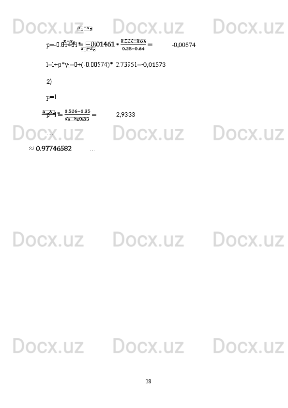 28p=-0.01461* -0,00574
l=l+p*y
1 =0+(-0.00574)*   2.73951= -0,01573
2)
p=1
p=1* 2,9333
....
l ... 