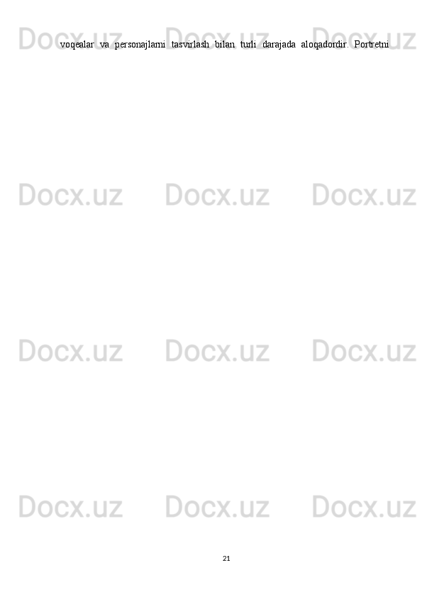 21voqealar     va    personajlarni     tasvirlash     bilan     turli     darajada     aloqadordir.     Portretni