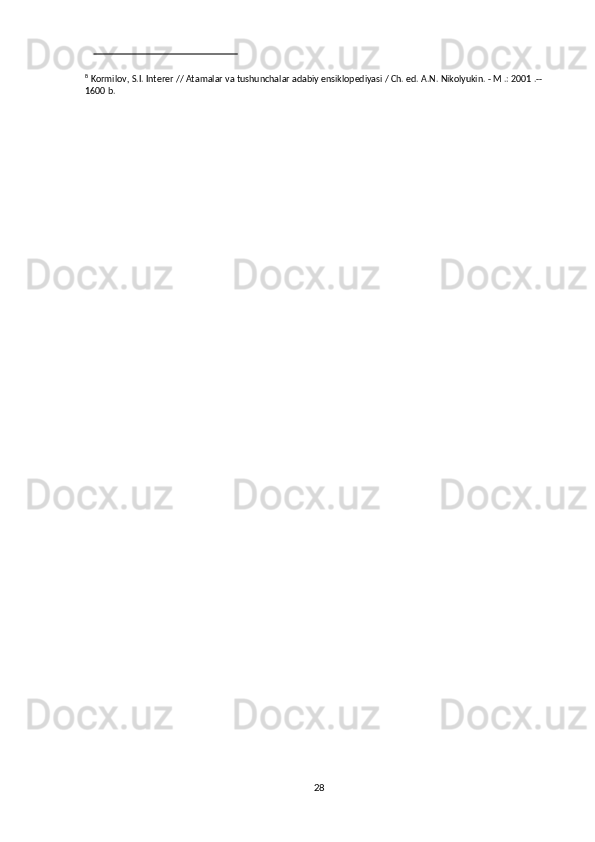 288  
Kormilov,   S.I.   Interer   //   Atamalar   va   tushunchalar   adabiy   ensiklopediyasi   /   Ch.   ed.   A.N.   Nikolyukin.   -   M   .:   2001   .-- 
1600   b.