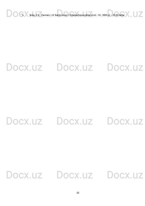329  
1. Skiba,   V.A.,   Chernets,   L.B.   Badiiy   obraz   //   Adabiyotshunoslikka   kirish.   -   M.,   2004   yil.   -   25-32-betlar