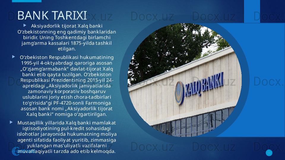 BANK TARIXI
Ak siy adorli k  t ijorat  X al q bank i 
O‘zbek ist onning eng qadimi y  bank l aridan 
biri di r. Uning Toshk ent dagi birlamchi 
jamg‘arma k assalari 1875-y ilda t ashk il 
et ilgan.
O‘zbek ist on Respublik asi huk umat ining 
1995-y il  4-ok t y abrdagi qaroriga asosan 
„O‘zj am g‘armabank “  dav lat -t ijorat  X alq 
bank i et ib qay t a t uzilgan. O‘zbek ist on 
Respubli k asi  Prezi dent ining 2015-y il 24-
apreldagi „ Ak siy adorl ik  jam iy at larida 
zamonav iy  k orporat i v  boshqaruv  
uslublarini  joriy  et ish chora-t adbirlari 
t o‘g‘risida“ gi PF-4720-sonl i Farm oni ga 
asosan bank  nom i „ A k si y adorlik  t ij orat  
X al q bank i“  nomiga o‘zgart irilgan.
Must aqilli k  y i llarida X alq bank i mamlak at  
iqt isodiy ot i ning pul-k redit  sohasidagi 
isl ohot l ar jaray oni da huk umat ning m oli y a 
agent i sifat ida faol iy at  y urit ib, zimmasiga 
y uk langan masʼul iy at l i v azifal arni 
muv aff aqiy at li  t arzda ado et ib k elmoqda.
11