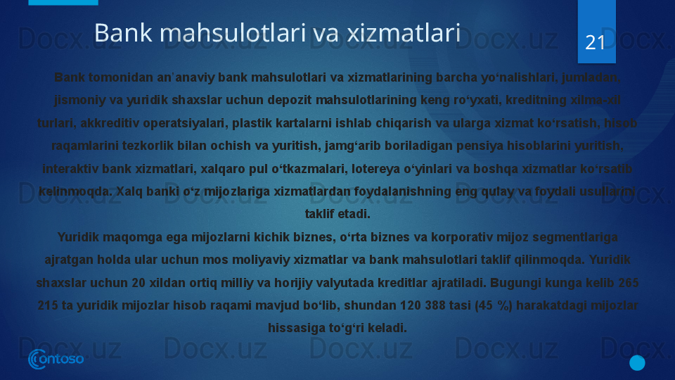 Bank mahsulotlari va xizmatlari
21
Bank tomonidan an anaviy bank mahsulotlari va xizmatlarining barcha yo‘nalishlari, jumladan, ʼ
jismoniy va yuridik shaxslar uchun depozit mahsulotlarining keng ro‘yxati, kreditning xilma-xil 
turlari, akkreditiv operatsiyalari, plastik kartalarni ishlab chiqarish va ularga xizmat ko‘rsatish, hisob 
raqamlarini tezkorlik bilan ochish va yuritish, jamg‘arib boriladigan pensiya hisoblarini yuritish, 
interaktiv bank xizmatlari, xalqaro pul o‘tkazmalari, lotereya o‘yinlari va boshqa xizmatlar ko‘rsatib 
kelinmoqda. Xalq banki o‘z mijozlariga xizmatlardan foydalanishning eng qulay va foydali usullarini 
taklif etadi.
Yuridik maqomga ega mijozlarni kichik biznes, o‘rta biznes va korporativ mijoz segmentlariga 
ajratgan holda ular uchun mos moliyaviy xizmatlar va bank mahsulotlari taklif qilinmoqda. Yuridik 
shaxslar uchun 20 xildan ortiq milliy va horijiy valyutada kreditlar ajratiladi. Bugungi kunga kelib 265 
215 ta yuridik mijozlar hisob raqami mavjud bo‘lib, shundan 120 388 tasi (45	
 %) harakatdagi mijozlar 
hissasiga to‘g‘ri keladi.