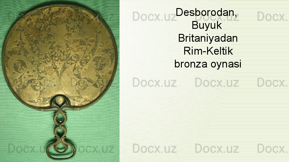 Desborodan, 
Buyuk  
Britaniyadan
 Rim- Keltik  
bronza   oynasi              