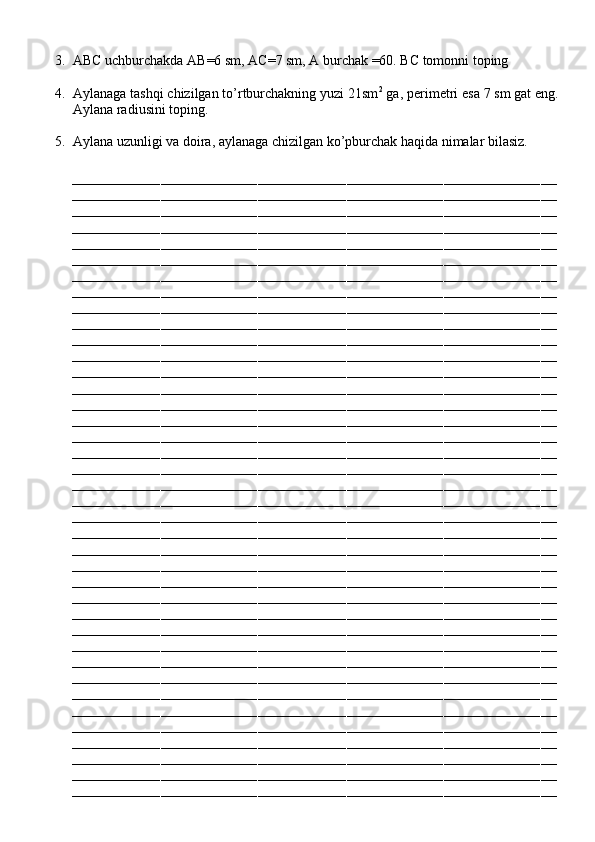 3. ABC uchburchakda AB=6 sm, AC=7 sm, A burchak =60. BC tomonni toping
4. Aylanaga tashqi chizilgan to’rtburchakning yuzi 21sm 2
 ga, perimetri esa 7 sm gat eng.
Aylana radiusini toping.
5. Aylana uzunligi va doira, aylanaga chizilgan ko’pburchak haqida nimalar bilasiz.
––––––––––––––––––––––––––––––––––––––––––––––––––––––––––––––––––––––––––––––––––––––––––––––––––––––––––––––––––––––––
––––––––––––––––––––––––––––––––––––––––––––––––––––––––––––––––––––––––––––––––––––––––––––––––––––––––––––––––––––––––
––––––––––––––––––––––––––––––––––––––––––––––––––––––––––––––––––––––––––––––––––––––––––––––––––––––––––––––––––––––––
––––––––––––––––––––––––––––––––––––––––––––––––––––––––––––––––––––––––––––––––––––––––––––––––––––––––––––––––––––––––
––––––––––––––––––––––––––––––––––––––––––––––––––––––––––––––––––––––––––––––––––––––––––––––––––––––––––––––––––––––––
––––––––––––––––––––––––––––––––––––––––––––––––––––––––––––––––––––––––––––––––––––––––––––––––––––––––––––––––––––––––
––––––––––––––––––––––––––––––––––––––––––––––––––––––––––––––––––––––––––––––––––––––––––––––––––––––––––––––––––––––––
––––––––––––––––––––––––––––––––––––––––––––––––––––––––––––––––––––––––––––––––––––––––––––––––––––––––––––––––––––––––
––––––––––––––––––––––––––––––––––––––––––––––––––––––––––––––––––––––––––––––––––––––––––––––––––––––––––––––––––––––––
––––––––––––––––––––––––––––––––––––––––––––––––––––––––––––––––––––––––––––––––––––––––––––––––––––––––––––––––––––––––
––––––––––––––––––––––––––––––––––––––––––––––––––––––––––––––––––––––––––––––––––––––––––––––––––––––––––––––––––––––––
––––––––––––––––––––––––––––––––––––––––––––––––––––––––––––––––––––––––––––––––––––––––––––––––––––––––––––––––––––––––
––––––––––––––––––––––––––––––––––––––––––––––––––––––––––––––––––––––––––––––––––––––––––––––––––––––––––––––––––––––––
––––––––––––––––––––––––––––––––––––––––––––––––––––––––––––––––––––––––––––––––––––––––––––––––––––––––––––––––––––––––
––––––––––––––––––––––––––––––––––––––––––––––––––––––––––––––––––––––––––––––––––––––––––––––––––––––––––––––––––––––––
––––––––––––––––––––––––––––––––––––––––––––––––––––––––––––––––––––––––––––––––––––––––––––––––––––––––––––––––––––––––
––––––––––––––––––––––––––––––––––––––––––––––––––––––––––––––––––––––––––––––––––––––––––––––––––––––––––––––––––––––––
––––––––––––––––––––––––––––––––––––––––––––––––––––––––––––––––––––––––––––––––––––––––––––––––––––––––––––––––––––––––
––––––––––––––––––––––––––––––––––––––––––––––––––––––––––––––––––––––––––––––––––––––––––––––––––––––––––––––––––––––––
––––––––––––––––––––––––––––––––––––––––––––––––––––––––––––––––––––––––––––––––––––––––––––––––––––––––––––––––––––––––
––––––––––––––––––––––––––––––––––––––––––––––––––––––––––––––––––––––––––––––––––––––––––––––––––––––––––––––––––––––––
––––––––––––––––––––––––––––––––––––––––––––––––––––––––––––––––––––––––––––––––––––––––––––––––––––––––––––––––––––––––
––––––––––––––––––––––––––––––––––––––––––––––––––––––––––––––––––––––––––––––––––––––––––––––––––––––––––––––––––––––––
––––––––––––––––––––––––––––––––––––––––––––––––––––––––––––––––––––––––––––––––––––––––––––––––––––––––––––––––––––––––
––––––––––––––––––––––––––––––––––––––––––––––––––––––––––––––––––––––––––––––––––––––––––––––––––––––––––––––––––––––––
––––––––––––––––––––––––––––––––––––––––––––––––––––––––––––––––––––––––––––––––––––––––––––––––––––––––––––––––––––––––
––––––––––––––––––––––––––––––––––––––––––––––––––––––––––––––––––––––––––––––––––––––––––––––––––––––––––––––––––––––––
––––––––––––––––––––––––––––––––––––––––––––––––––––––––––––––––––––––––––––––––––––––––––––––––––––––––––––––––––––––––
––––––––––––––––––––––––––––––––––––––––––––––––––––––––––––––––––––––––––––––––––––––––––––––––––––––––––––––––––––––––
––––––––––––––––––––––––––––––––––––––––––––––––––––––––––––––––––––––––––––––––––––––––––––––––––––––––––––––––––––––––
––––––––––––––––––––––––––––––––––––––––––––––––––––––––––––––––––––––––––––––––––––––––––––––––––––––––––––––––––––––––
––––––––––––––––––––––––––––––––––––––––––––––––––––––––––––––––––––––––––––––––––––––––––––––––––––––––––––––––––––––––
––––––––––––––––––––––––––––––––––––––––––––––––––––––––––––––––––––––––––––––––––––––––––––––––––––––––––––––––––––––––
––––––––––––––––––––––––––––––––––––––––––––––––––––––––––––––––––––––––––––––––––––––––––––––––––––––––––––––––––––––––
––––––––––––––––––––––––––––––––––––––––––––––––––––––––––––––––––––––––––––––––––––––––––––––––––––––––––––––––––––––––
––––––––––––––––––––––––––––––––––––––––––––––––––––––––––––––––––––––––––––––––––––––––––––––––––––––––––––––––––––––––
––––––––––––––––––––––––––––––––––––––––––––––––––––––––––––––––––––––––––––––––––––––––––––––––––––––––––––––––––––––––
––––––––––––––––––––––––––––––––––––––––––––––––––––––––––––––––––––––––––––––––––––––––––––––––––––––––––––––––––––––––
–––––––––––––––––––––––––––––––––––––––––––––––––––––––––––––––––––––––––––––––––––––––––––––––––––––––––––––––––––––––– 