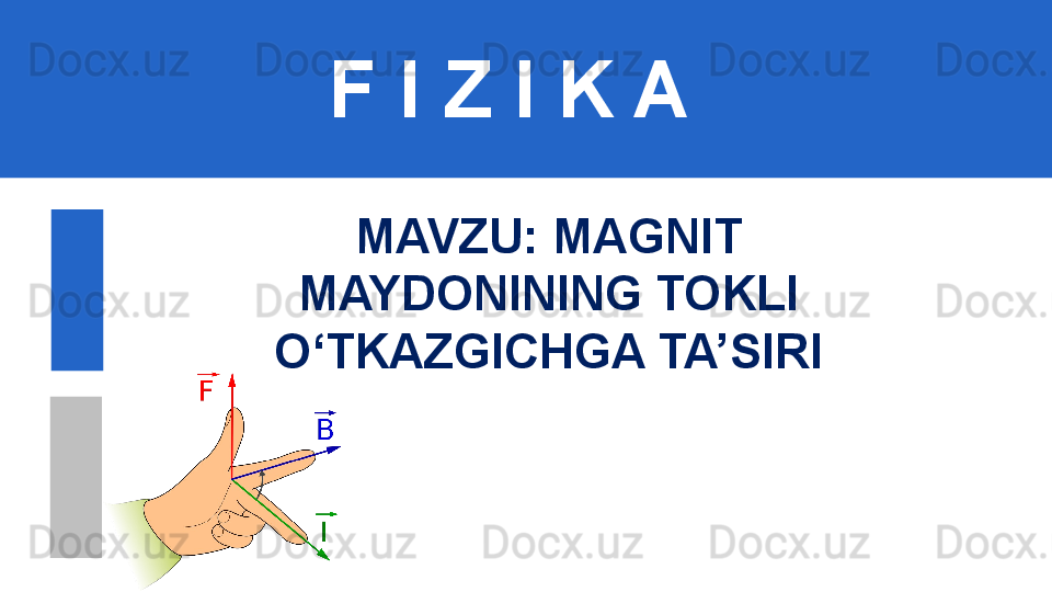 F I Z I K A
M AVZU: MAGNIT 
MAYDONINING TOKLI 
O‘TKAZGICHGA TA’SIRI 