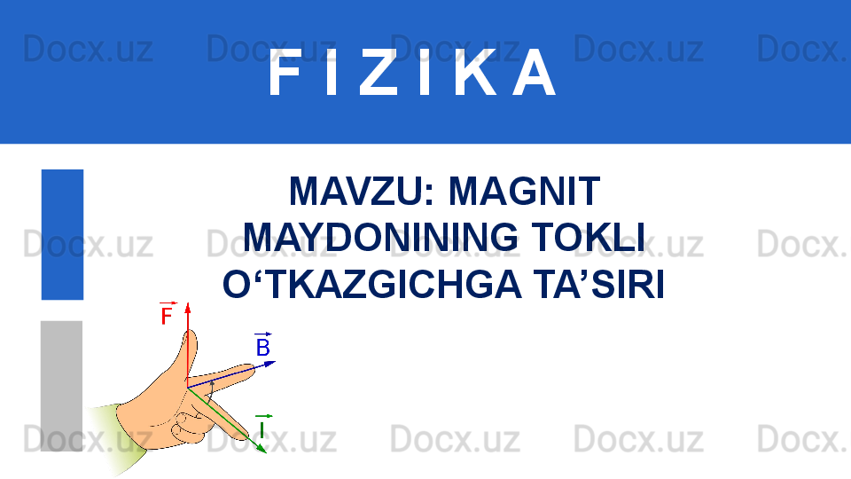 F I Z I K A
M AVZU: MAGNIT 
MAYDONINING TOKLI 
O‘TKAZGICHGA TA’SIRI