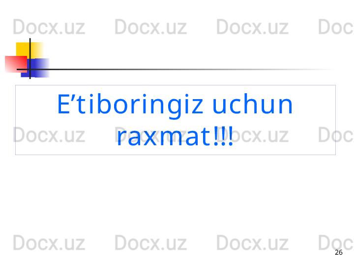 26E’t iboringiz uchun 
raxmat !!! 