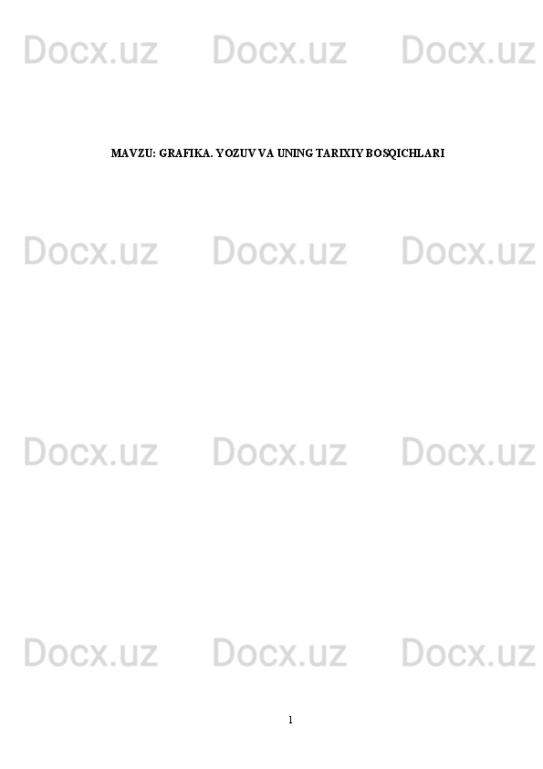 MAVZU: GRAFIKA. YOZUV VA UNING TARIXIY BOSQICHLARI
1 