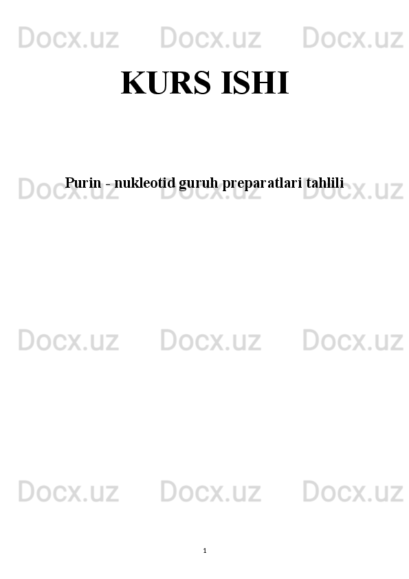 KURS ISHI
Purin - nukleotid guruh preparatlari tahlili
1