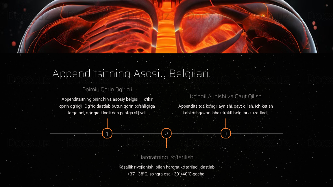 Appenditsitning Asosiy Belgilari
1Doimiy Qorin Og'rig'i
Appenditsitning birinchi va asosiy belgisi — o'tkir 
qorin og'rig'i. Og'riq dastlab butun qorin bo'shlig'iga 
tarqaladi, so'ngra kindikdan pastga siljiydi.
2
Haroratning Ko'tarilishi
Kasallik rivojlanishi bilan harorat ko'tariladi, dastlab 
+37-+38°C, so'ngra esa +39-+40°C gacha. 3Ko'ngil Aynishi va Qayt Qilish
Appenditsitda ko'ngil aynishi, qayt qilish, ich ketish 
kabi oshqozon-ichak trakti belgilari kuzatiladi.   