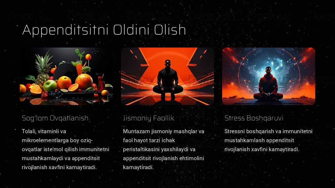 Appenditsitni Oldini Olish
Sog'lom Ovqatlanish
Tolali, vitaminli va 
mikroelementlarga boy oziq-
ovqatlar iste'mol qilish immunitetni 
mustahkamlaydi va appenditsit 
rivojlanish xavfini kamaytiradi. Jismoniy Faollik
Muntazam jismoniy mashqlar va 
faol hayot tarzi ichak 
peristaltikasini yaxshilaydi va 
appenditsit rivojlanish ehtimolini 
kamaytiradi. Stress Boshqaruvi
Stressni boshqarish va immunitetni 
mustahkamlash appenditsit 
rivojlanish xavfini kamaytiradi.  