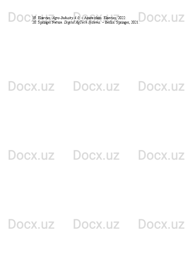 19. Elsevier.  Agro-Industry 4.0.  – Amsterdam: Elsevier, 2022.
20. Springer Nature.  Digital AgTech Systems.  – Berlin: Springer, 2021. 