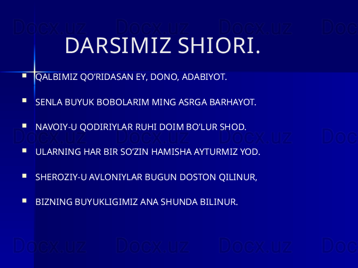 DARSI MI Z SHI ORI.

QALBIMIZ QO’RIDASAN EY, DONO, ADABIYOT.

SENLA BUYUK BOBOLARIM MING ASRGA BARHAYOT.

NAVOIY-U QODIRIYLAR RUHI DOIM BO’LUR SHOD.

ULARNING HAR BIR SO’ZIN HAMISHA AYTURMIZ YOD.

SHEROZIY-U AVLONIYLAR BUGUN DOSTON QILINUR,

BIZNING BUYUKLIGIMIZ ANA SHUNDA BILINUR. 