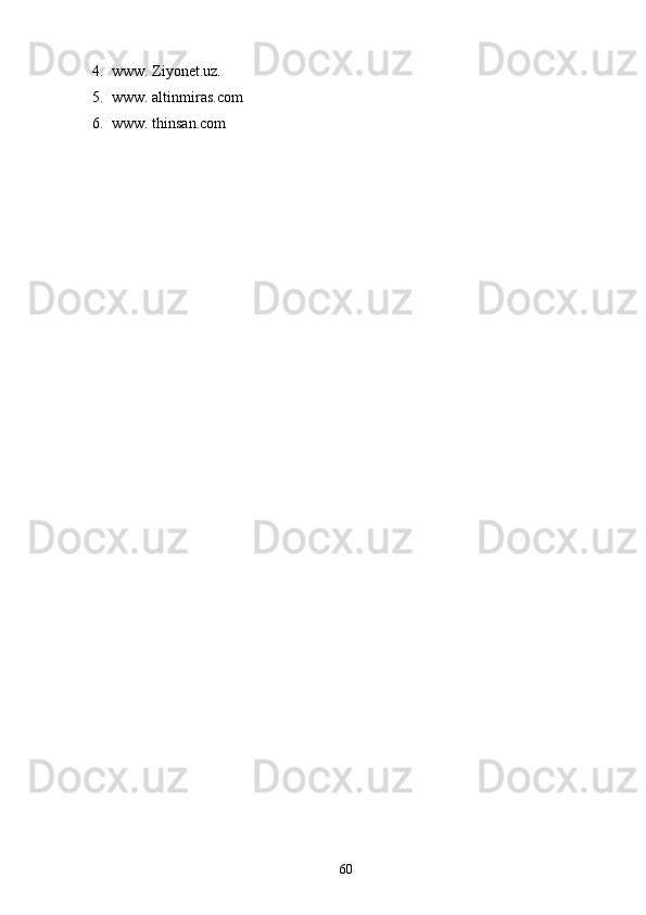 4. www. Ziyonet.uz. 
5. www. altinmiras.com
6. www. thinsan.com
60 