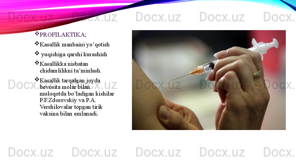 
PROFILAKTIKA ;

Kasallik manbaini yo’qotish

  yuqishiga qarshi kurashish

Kasallikka nisbatan 
chidamlilikni ta’minlash.

Kasallik tarqalgan joyda 
bevosita molar bilan 
muloqotda bo’ladigan kishilar 
P.F.Zdorovskiy va P.A. 
Vershilovalar topgan tirik 
vaksina bilan emlanadi . 