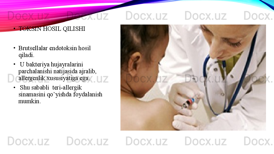 •
TOKSIN HOSIL QILISHI 
•
Brutsellalar endotoksin hosil 
qiladi.
•
  U bakteriya hujayralarini 
parchalanishi natijasida ajralib, 
allergenlik xususiyatiga ega.
•
  Shu sababli  teri-allergik 
sinamasini qo’yishda foydalanish 
mumkin. 