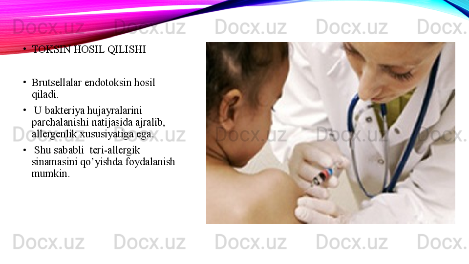 •
TOKSIN HOSIL QILISHI 
•
Brutsellalar endotoksin hosil 
qiladi.
•
  U bakteriya hujayralarini 
parchalanishi natijasida ajralib, 
allergenlik xususiyatiga ega.
•
  Shu sababli  teri-allergik 
sinamasini qo’yishda foydalanish 
mumkin.