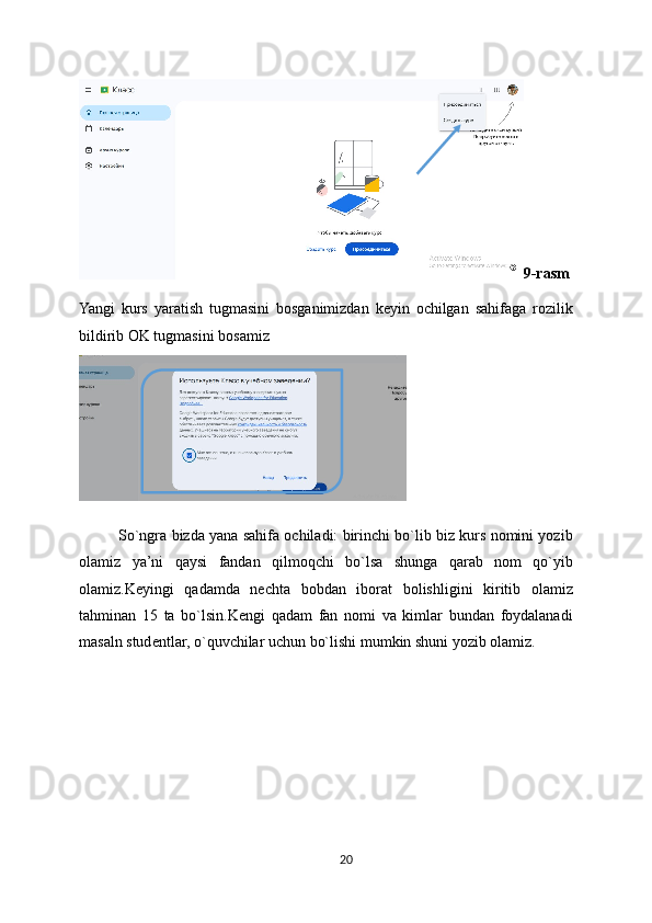 9-rasm
Yangi   kurs   yaratish   tugmasini   bosganimizdan   keyin   ochilgan   sahifaga   rozilik
bildirib OK tugmasini bosamiz
So`ngra bizda yana sahifa ochiladi: birinchi bo`lib biz kurs nomini yozib
olamiz   ya’ni   qaysi   fandan   qilmoqchi   bo`lsa   shunga   qarab   nom   qo`yib
olamiz.Keyingi   qadamda   nechta   bobdan   iborat   bolishligini   kiritib   olamiz
tahminan   15   ta   bo`lsin.Kengi   qadam   fan   nomi   va   kimlar   bundan   foydalanadi
masaln studentlar, o`quvchilar uchun bo`lishi mumkin shuni yozib olamiz.
20 