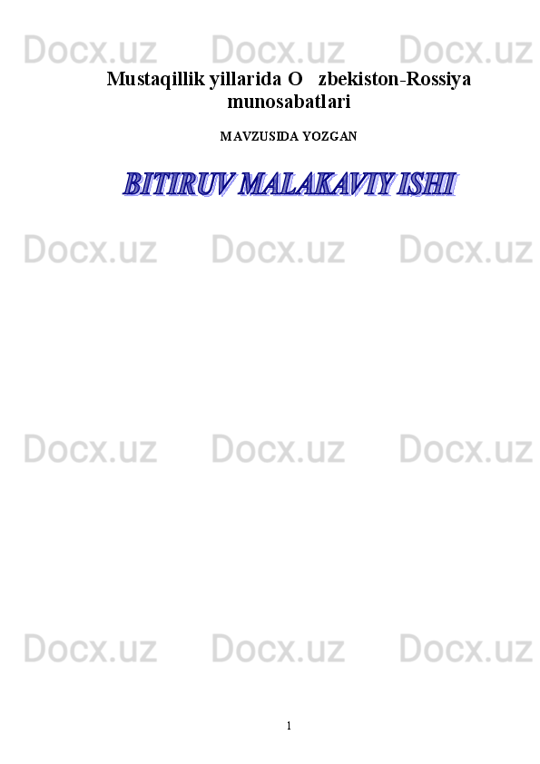 Mustaqillik yillarida O zbekiston-Rossiya
munosabatlari
MAVZUSIDA YOZGAN
1  