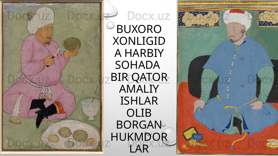 BUXORO 
XONLIGID
A HARBIY 
SOHADA  
BIR QATOR 
AMALIY 
ISHLAR 
OLIB 
BORGAN 
HUKMDOR
LAR