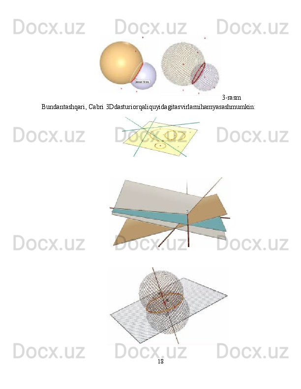 3 -rasm
Bundantashqari ,  Cabri  3 Ddasturiorqaliquyidagitasvirlarnihamyasashmumkin :
18 