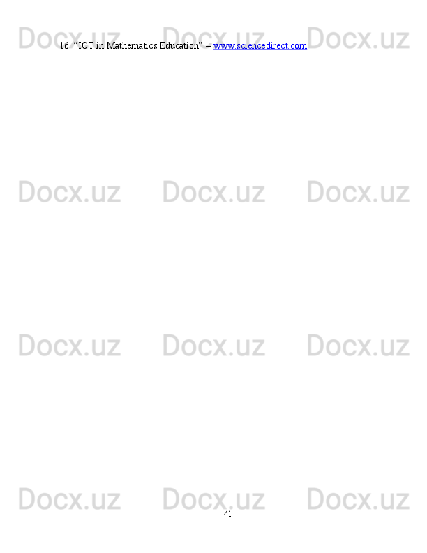 16. “ICT in Mathematics Education” –  www.sciencedirect.com
41 