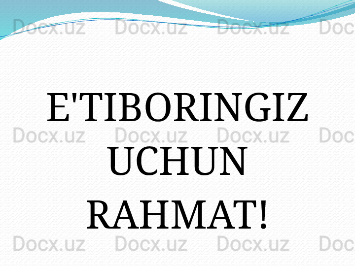 E'TIBORINGIZ 
UCHUN 
RAHMAT! 